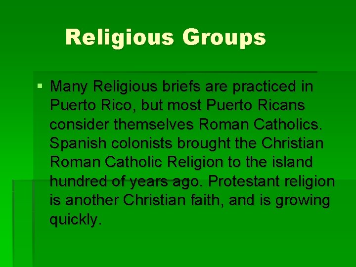 Religious Groups § Many Religious briefs are practiced in Puerto Rico, but most Puerto