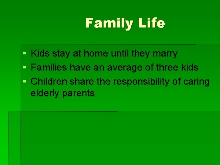 Family Life § § § Kids stay at home until they marry Families have
