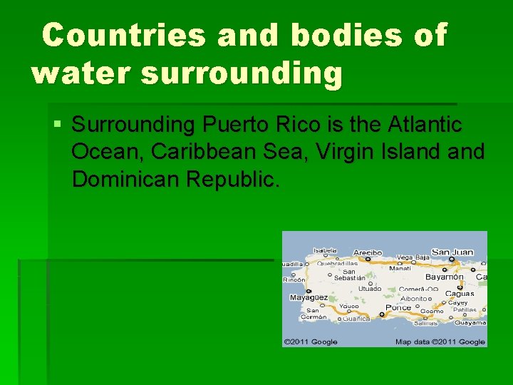 Countries and bodies of water surrounding § Surrounding Puerto Rico is the Atlantic Ocean,