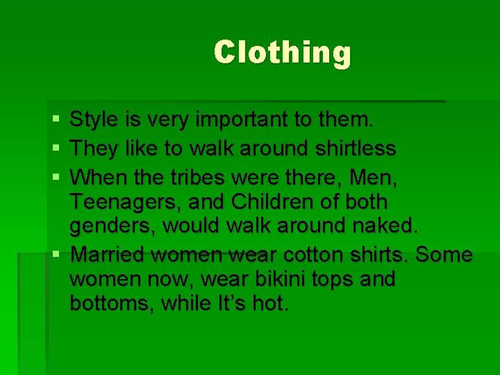 Clothing § § § Style is very important to them. They like to walk