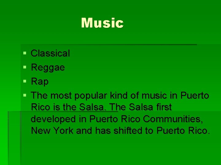 Music § § Classical Reggae Rap The most popular kind of music in Puerto
