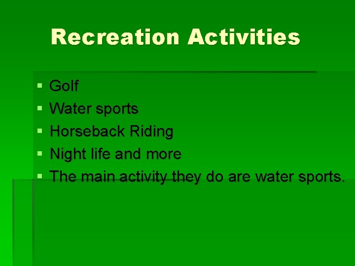 Recreation Activities § § § Golf Water sports Horseback Riding Night life and more