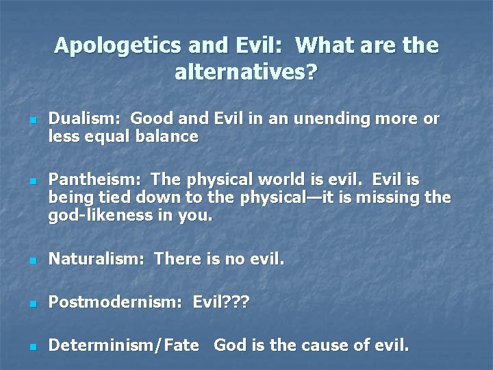 Apologetics and Evil: What are the alternatives? n n Dualism: Good and Evil in