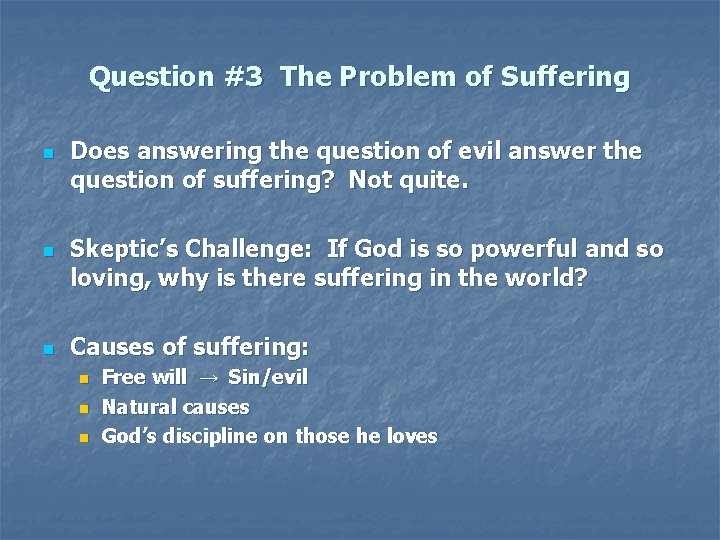 Question #3 The Problem of Suffering n n n Does answering the question of