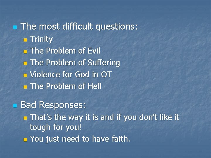 n The most difficult questions: Trinity n The Problem of Evil n The Problem