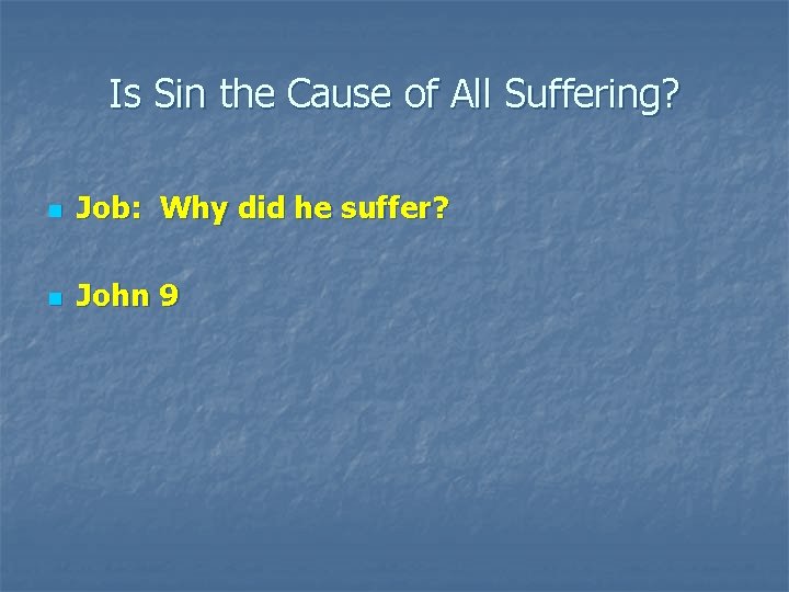 Is Sin the Cause of All Suffering? n Job: Why did he suffer? n