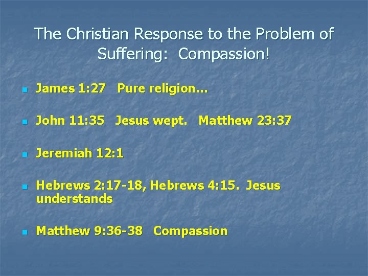 The Christian Response to the Problem of Suffering: Compassion! n James 1: 27 Pure