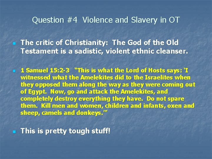 Question #4 Violence and Slavery in OT n n n The critic of Christianity: