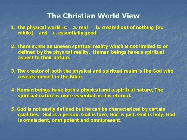 The Christian World View 1. The physical world is: a. real b. created out