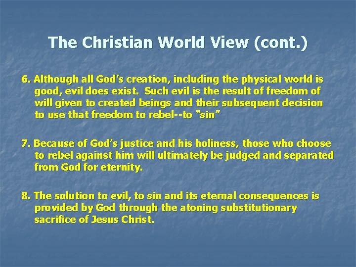 The Christian World View (cont. ) 6. Although all God’s creation, including the physical