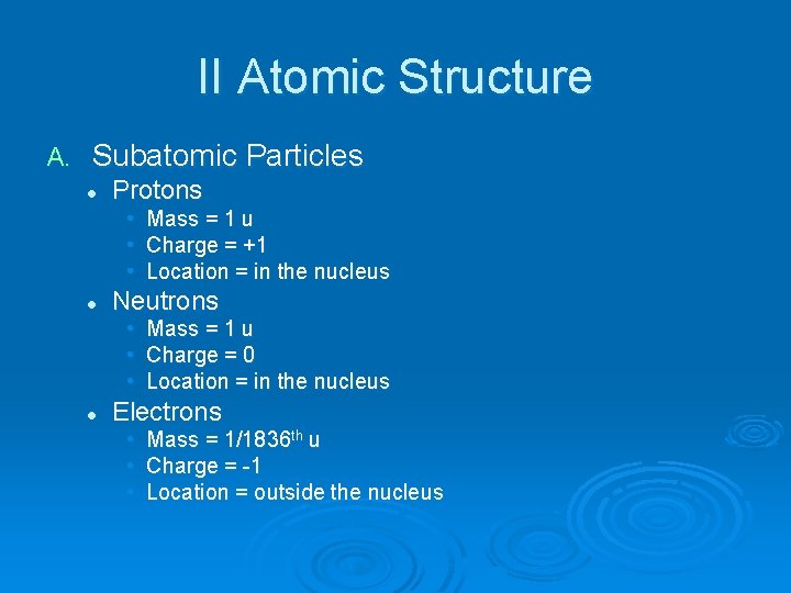 II Atomic Structure A. Subatomic Particles l Protons • Mass = 1 u •