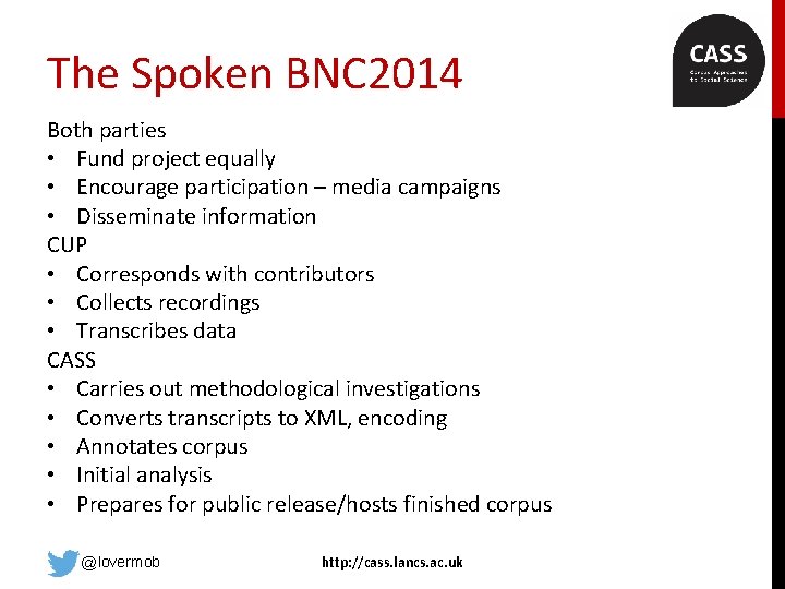 The Spoken BNC 2014 Both parties • Fund project equally • Encourage participation –