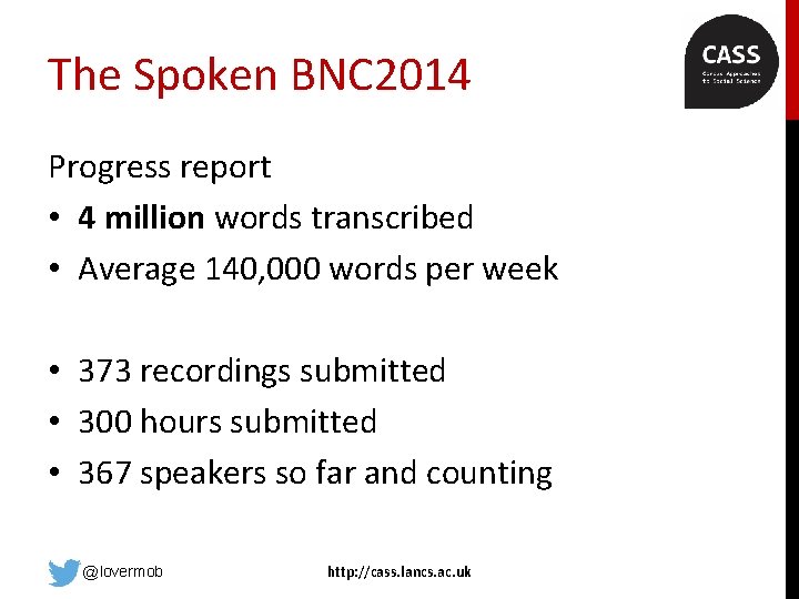 The Spoken BNC 2014 Progress report • 4 million words transcribed • Average 140,