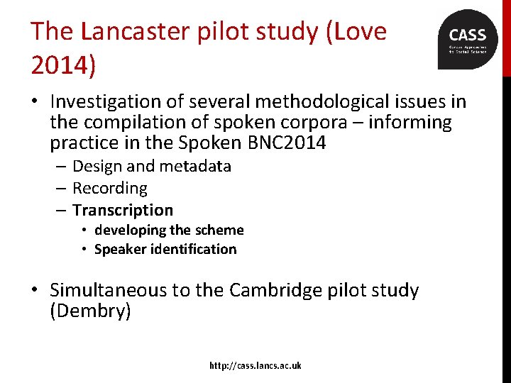 The Lancaster pilot study (Love 2014) • Investigation of several methodological issues in the