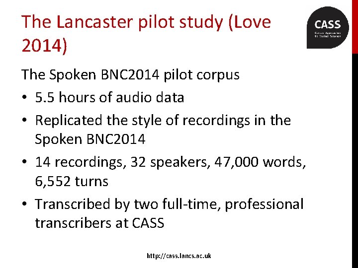 The Lancaster pilot study (Love 2014) The Spoken BNC 2014 pilot corpus • 5.