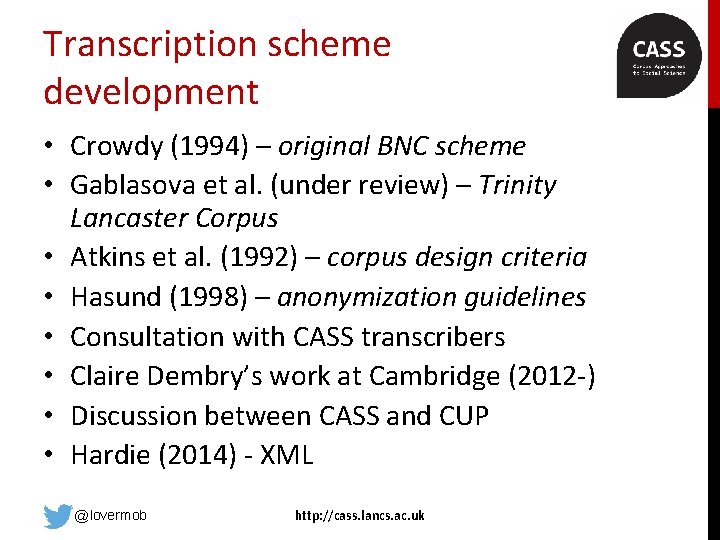 Transcription scheme development • Crowdy (1994) – original BNC scheme • Gablasova et al.