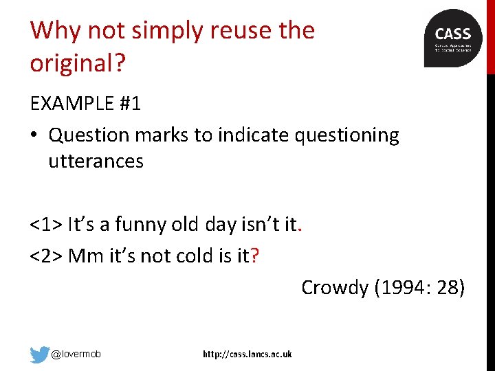 Why not simply reuse the original? EXAMPLE #1 • Question marks to indicate questioning