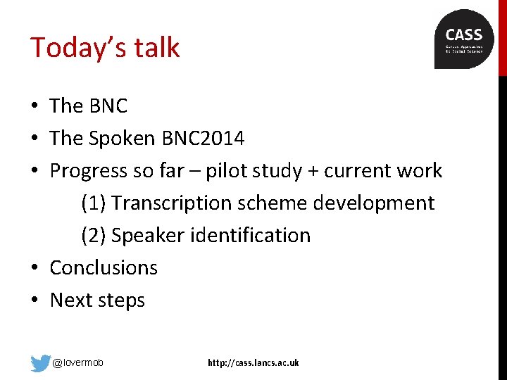 Today’s talk • The BNC • The Spoken BNC 2014 • Progress so far