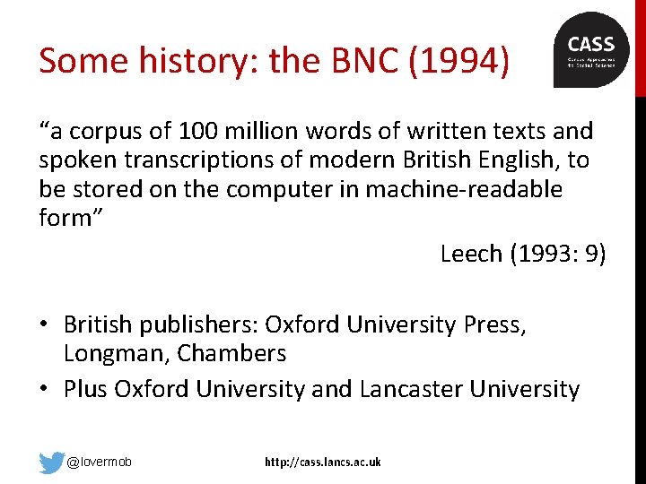 Some history: the BNC (1994) “a corpus of 100 million words of written texts
