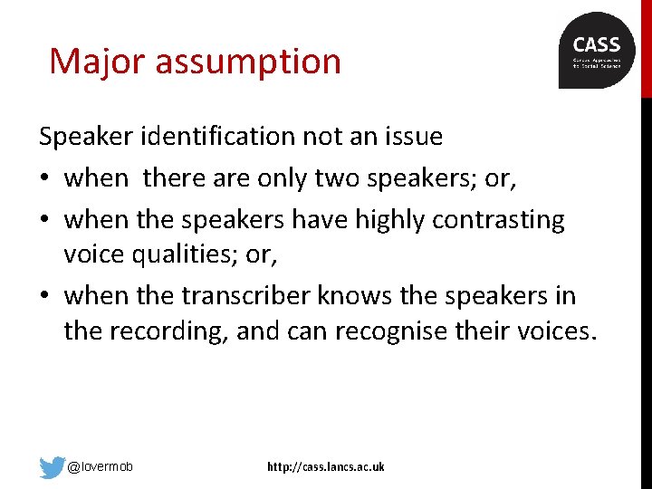 Major assumption Speaker identification not an issue • when there are only two speakers;