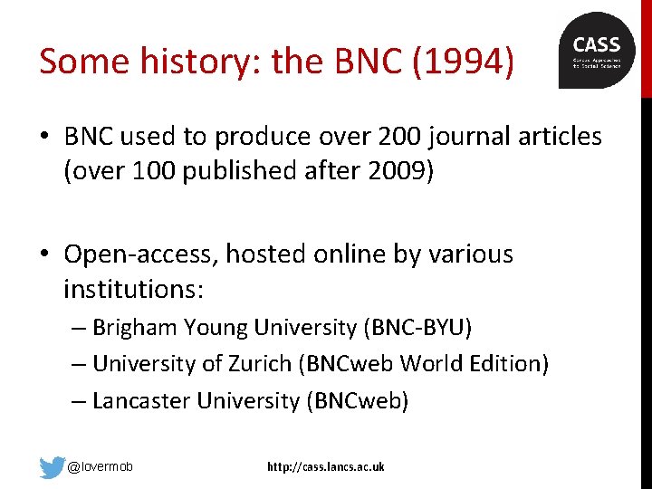 Some history: the BNC (1994) • BNC used to produce over 200 journal articles