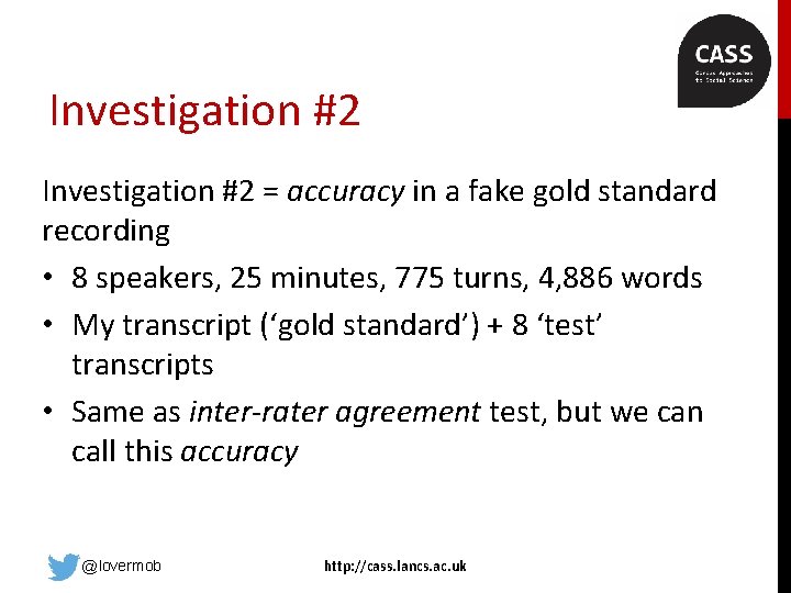 Investigation #2 = accuracy in a fake gold standard recording • 8 speakers, 25