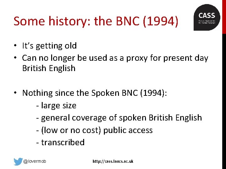 Some history: the BNC (1994) • It’s getting old • Can no longer be