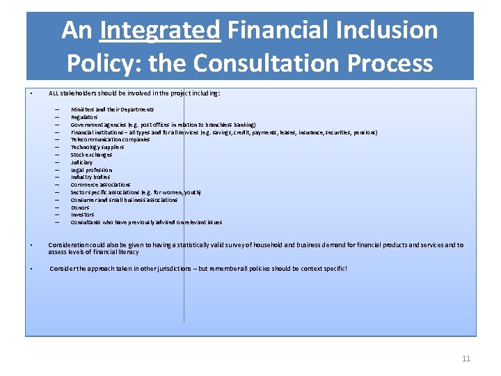 An Integrated Financial Inclusion Policy: the Consultation Process • ALL stakeholders should be involved