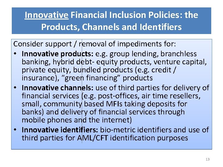 Innovative Financial Inclusion Policies: the Products, Channels and Identifiers Consider support / removal of