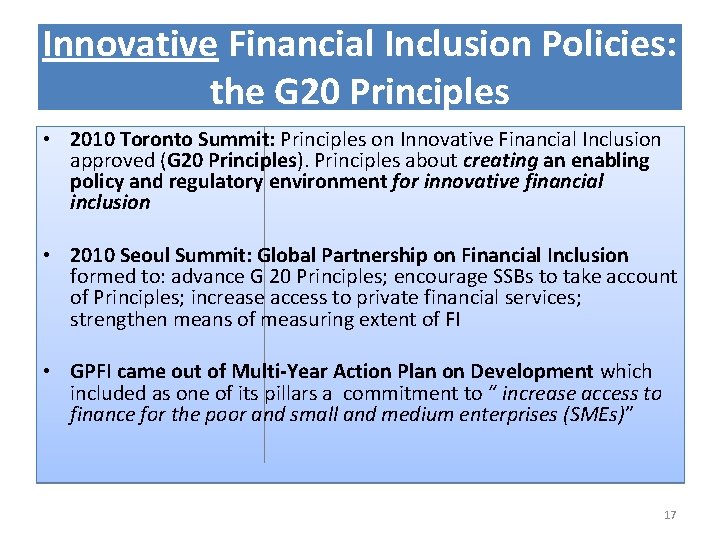 Innovative Financial Inclusion Policies: the G 20 Principles • 2010 Toronto Summit: Principles on