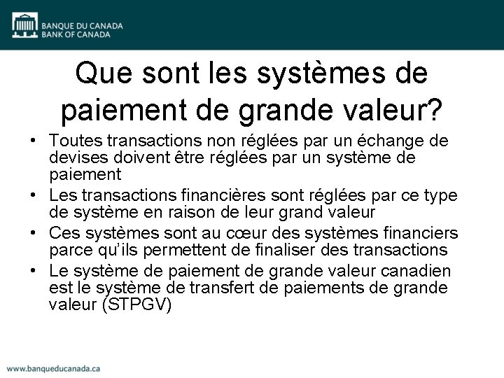 Que sont les systèmes de paiement de grande valeur? • Toutes transactions non réglées