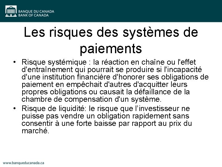 Les risques des systèmes de paiements • Risque systémique : la réaction en chaîne