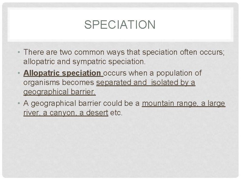 SPECIATION • There are two common ways that speciation often occurs; allopatric and sympatric