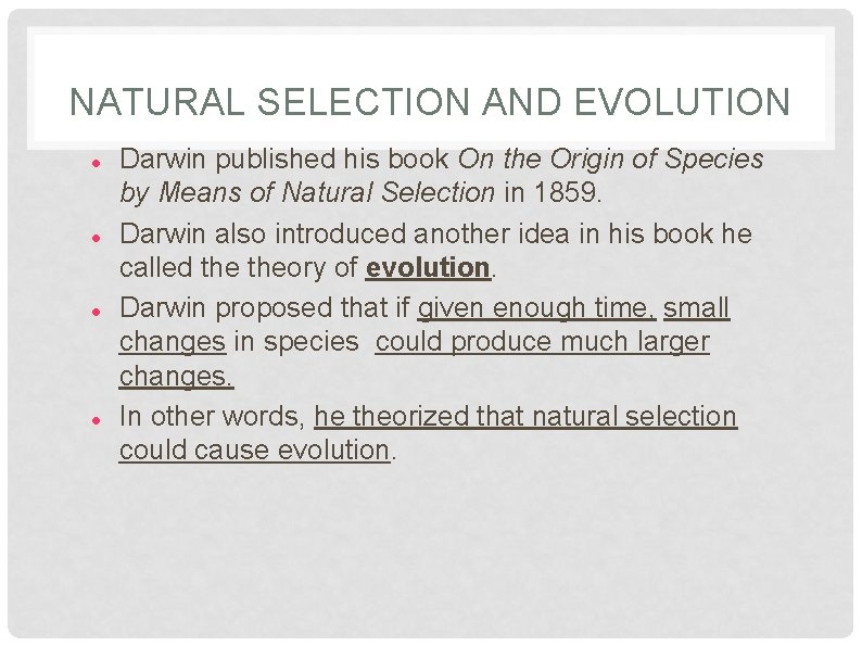 NATURAL SELECTION AND EVOLUTION Darwin published his book On the Origin of Species by