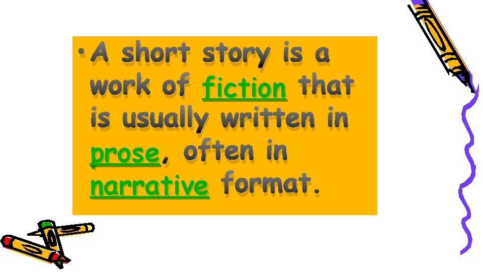  • A short story is a work of fiction that is usually written