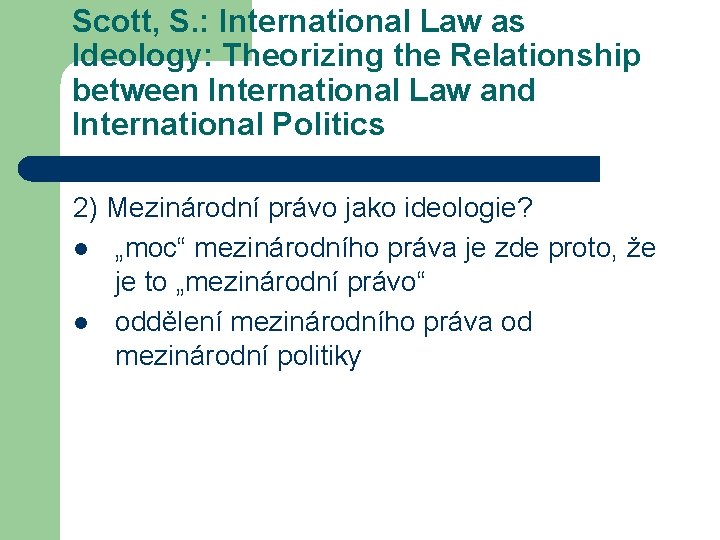 Scott, S. : International Law as Ideology: Theorizing the Relationship between International Law and