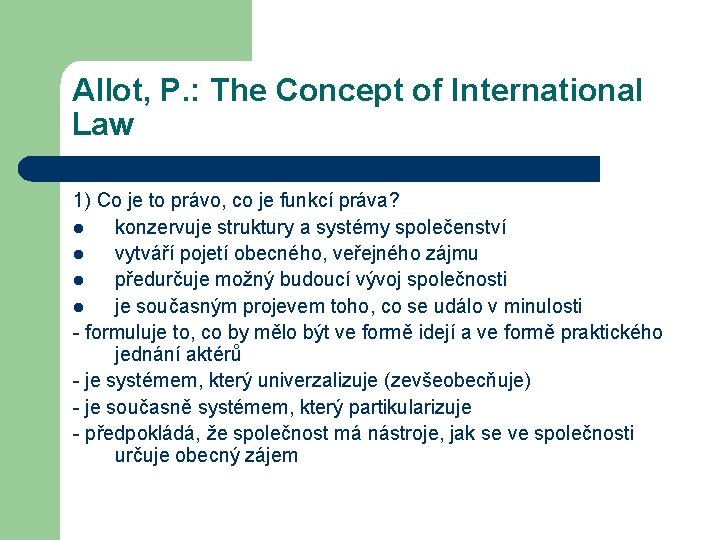 Allot, P. : The Concept of International Law 1) Co je to právo, co