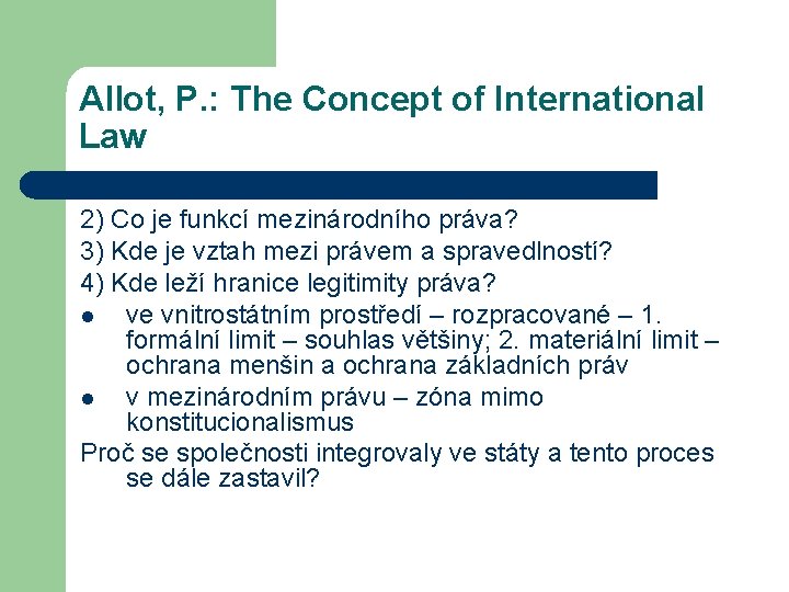 Allot, P. : The Concept of International Law 2) Co je funkcí mezinárodního práva?
