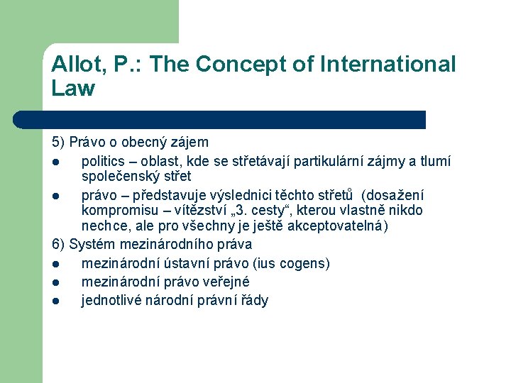 Allot, P. : The Concept of International Law 5) Právo o obecný zájem l