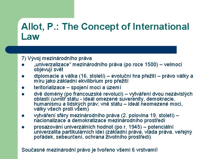 Allot, P. : The Concept of International Law 7) Vývoj mezinárodního práva l „univerzalizace“