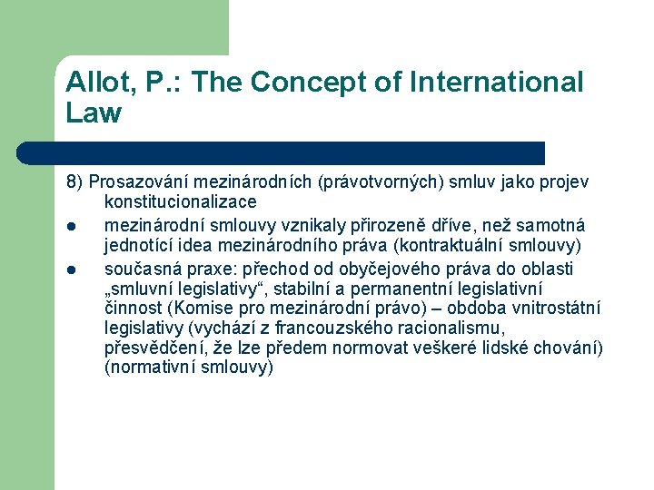 Allot, P. : The Concept of International Law 8) Prosazování mezinárodních (právotvorných) smluv jako