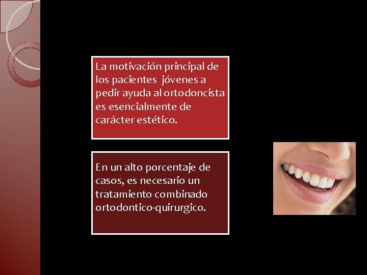 La motivación principal de los pacientes jóvenes a pedir ayuda al ortodoncista es esencialmente