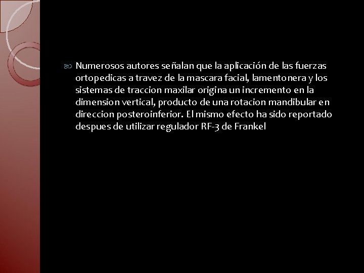  Numerosos autores señalan que la aplicación de las fuerzas ortopedicas a travez de