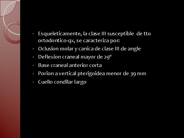  • • • Esqueleticamente, la clase III susceptible de tto ortodontico-qx, se caracteriza