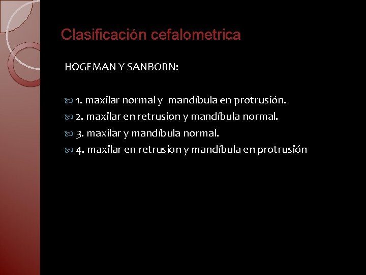 Clasificación cefalometrica HOGEMAN Y SANBORN: 1. maxilar normal y mandíbula en protrusión. 2. maxilar