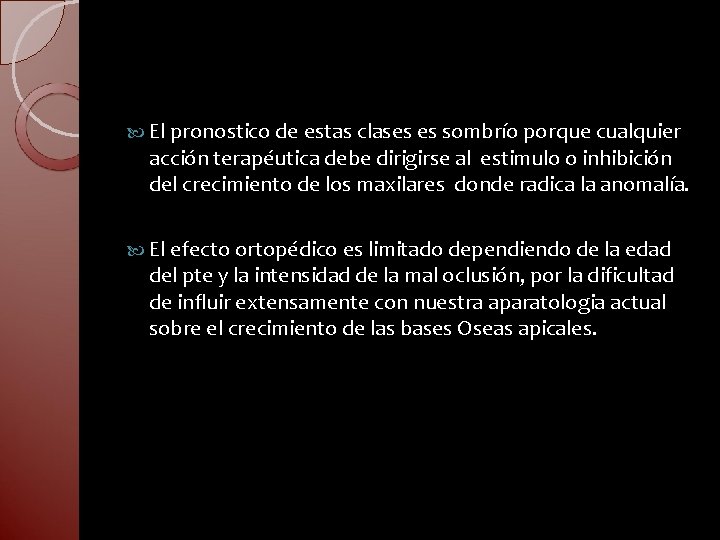  El pronostico de estas clases es sombrío porque cualquier acción terapéutica debe dirigirse