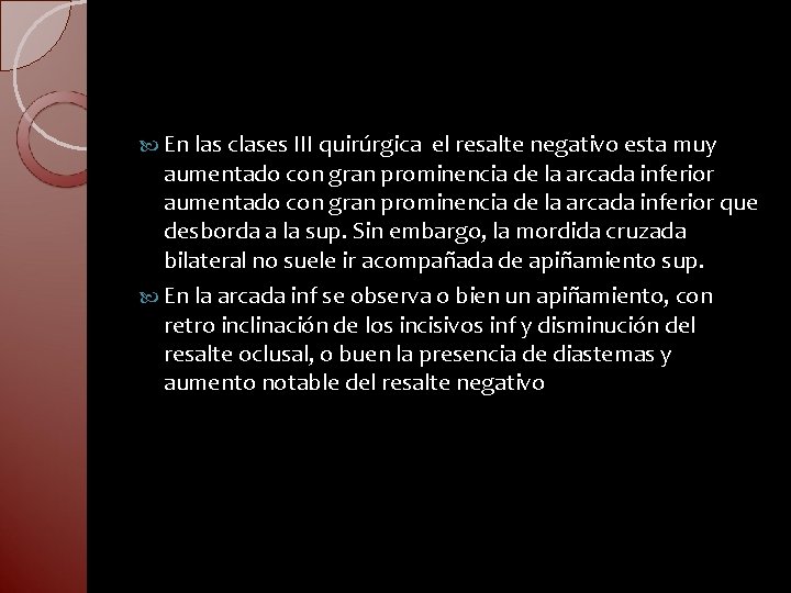  En las clases III quirúrgica el resalte negativo esta muy aumentado con gran