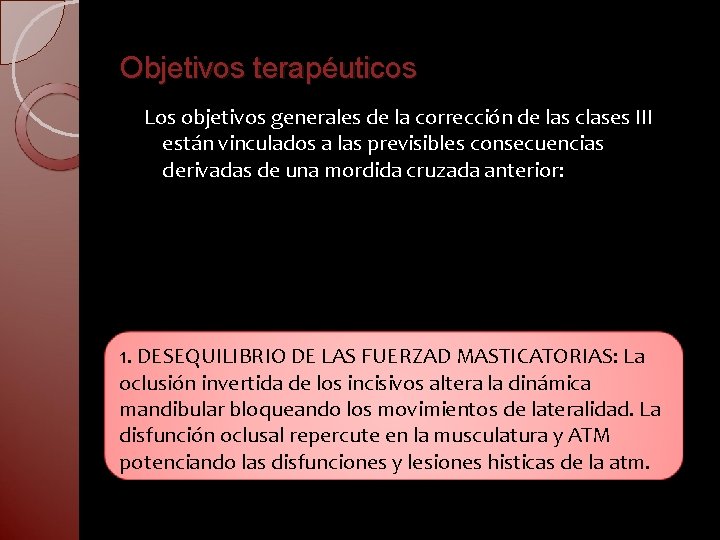 Objetivos terapéuticos Los objetivos generales de la corrección de las clases III están vinculados