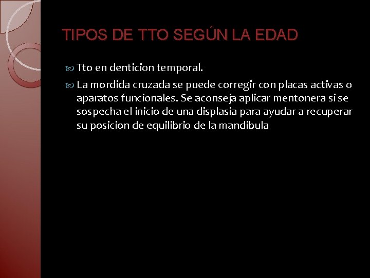 TIPOS DE TTO SEGÚN LA EDAD Tto en denticion temporal. La mordida cruzada se