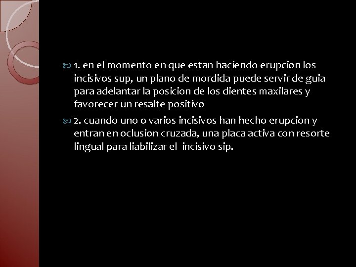  1. en el momento en que estan haciendo erupcion los incisivos sup, un